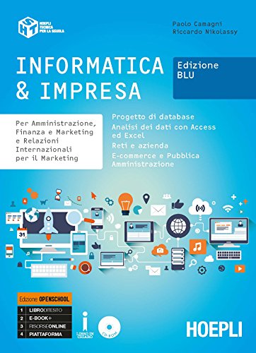 Informatica & impresa. Per amministrazione, finanza e marketing e relazioni internazionali per il marketing. Ediz. blu. Ediz. Openschool. Per gli Ist. ... Con ebook. Con espansione online. Con CD-ROM - Eccomi OnLine